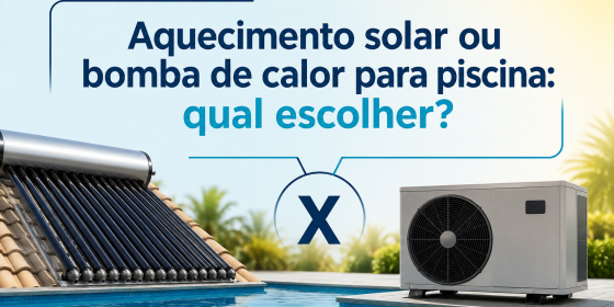 Aquecimento solar ou bomba de calor para piscina: qual escolher?